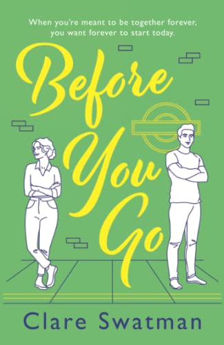 Before You Go: An unforgettable love story from Clare Swatman, author of Before We Grow Old
