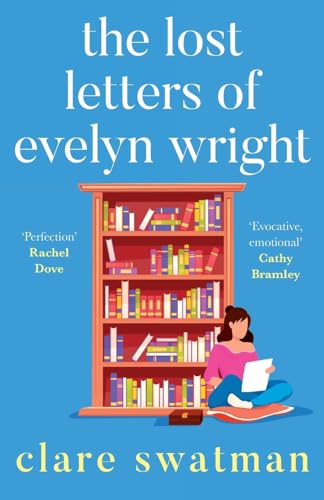 The Lost Letters of Evelyn Wright: A BRAND NEW breathtaking, uplifting novel of love and friendship from Clare Swatman for 2024 von Boldwood Books