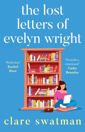 The Lost Letters of Evelyn Wright: A BRAND NEW breathtaking, uplifting novel of love and friendship from Clare Swatman for 2024