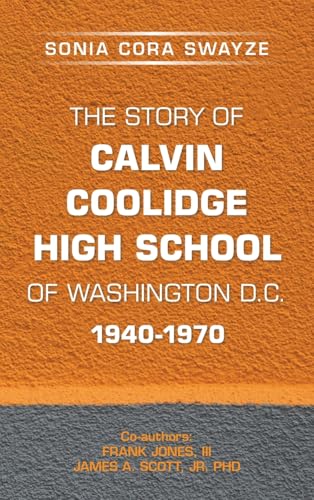 The Story of Calvin Coolidge High School of Washington D.C. 1940-1970 von Xlibris US