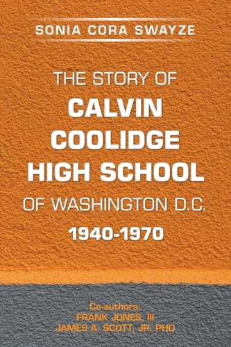 The Story of Calvin Coolidge High School of Washington D.C. 1940-1970 von Xlibris Us