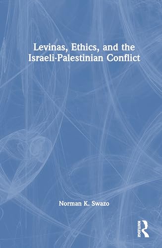 Levinas, Ethics, and the Israeli-Palestinian Conflict von Routledge India
