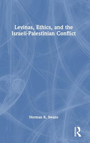 Levinas, Ethics, and the Israeli-Palestinian Conflict von Routledge India