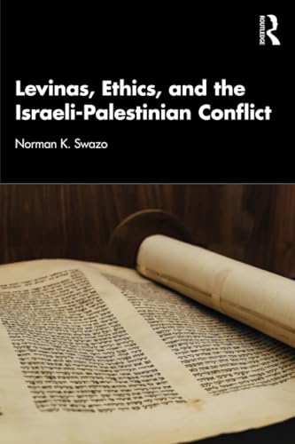 Levinas, Ethics and the Israel-palestinian Conflict von Taylor & Francis Ltd