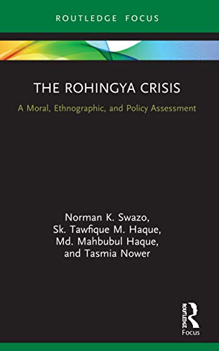 The Rohingya Crisis: A Moral, Ethnographic, and Policy Assessment von Routledge