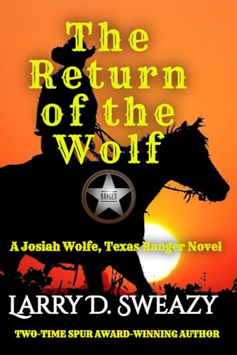 The Return of the Wolf: A Josiah Wolfe, Texas Ranger Novel von Independently published