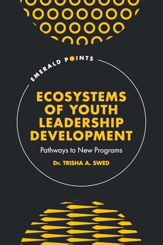 Ecosystems of Youth Leadership Development: Pathways to New Programs (Emerald Points) von Emerald Publishing Limited