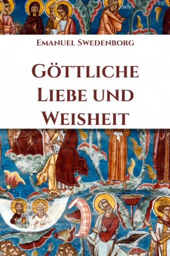 Göttliche Liebe und Weisheit von Independently published