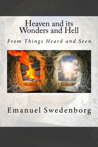 Heaven and its Wonders and Hell: From Things Heard and Seen