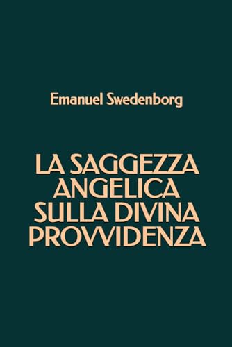 La Saggezza Angelica sulla Divina Provvidenza La Saggezza Angelica sulla Divina Provvidenza von Independently published