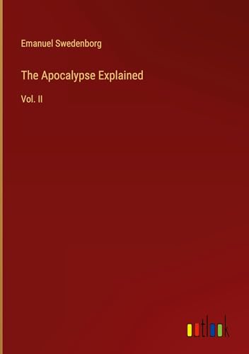 The Apocalypse Explained: Vol. II