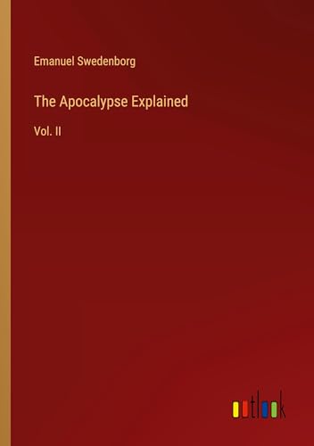 The Apocalypse Explained: Vol. II