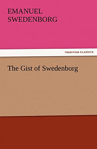 The Gist of Swedenborg (TREDITION CLASSICS) von tredition