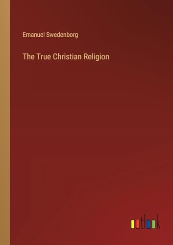 The True Christian Religion von Outlook Verlag