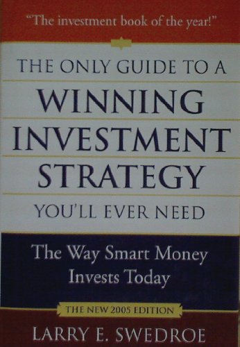 The Only Guide To A Winning Investment Strategy You'll Ever Need 2005 (The Only Guide to Winning Investment Strategy You'll Ever Need)