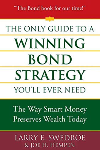 The Only Guide to a Winning Bond Strategy You'll Ever Need: The Way Smart Money Preserves Wealth Today