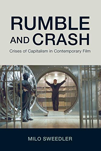 Rumble and Crash: Crises of Capitalism in Contemporary Film (Horizons of Cinema) von State University of New York Press