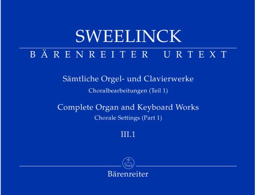 Sweelinck. Sämtliche Orgel- und Clavierwerke, III.1: Choralbearbeitungen Teil 1 Sweelinck. Sämtliche Orgel- und Clavierwerke, III.1: Choralbearbeitungen Teil 1