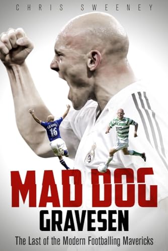Mad Dog Gravesen: The Last of the Modern Footballing Mavericks von Pitch Publishing