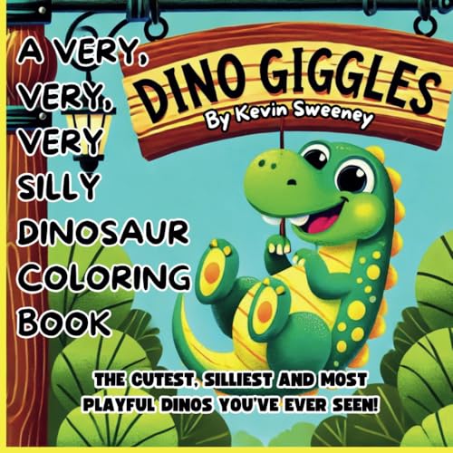 Dino Giggles, A Very, Very, Very Silly Dinosaur Coloring Book: The Cutest, Silliest and Most Playful Dinos You've Ever Seen, For Ages 3 and Up von Independently published