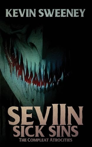 SeVIIn Sick Sins: The Compleat Atrocities