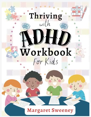 Thriving with ADHD Workbook for Kids: 57+ Fun & Engaging Self-Regulation Activities to Help Your Child Improve Focus, Get Organized, and Succeed! von Independently published
