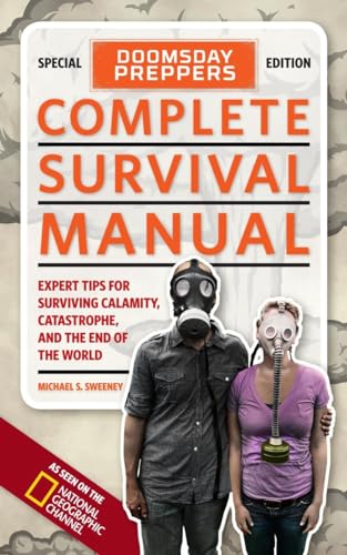 Doomsday Preppers Complete Survival Manual: Expert Tips for Surviving Calamity, Catastrophe, and the End of the World von National Geographic