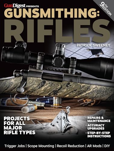 Gunsmithing - Rifles: Rifles; Projects for All Major Rifle Types, Repairs & Maintenance, Accuracy Upgrades, Step-by-step Instructions Gunsmithing - Rifles: Rifles; Projects for All Major Rifle Types, Repairs & Maintenance, Accuracy Upgrades, Step-by-step Instructions von Gun Digest Books