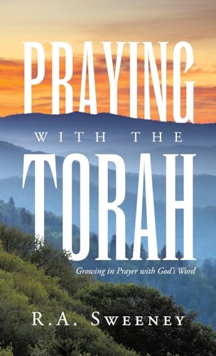 Praying with the Torah: Growing in Prayer with God’s Word von WestBow Press