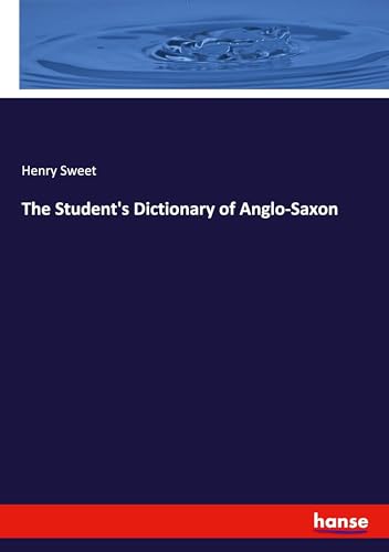 The Student's Dictionary of Anglo-Saxon von hansebooks