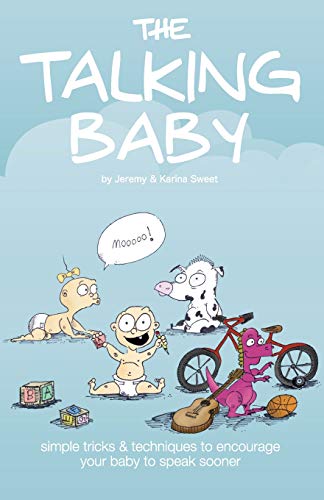 The Talking Baby: Simple Tricks And Techniques To Encourage Your Baby To Speak Sooner von Independently Published