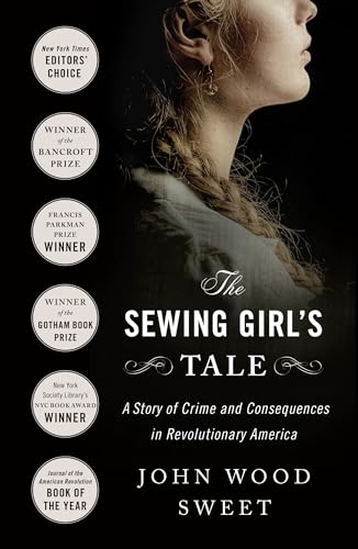 The Sewing Girl's Tale: A Story of Crime and Consequences in Revolutionary America von St Martin's Press