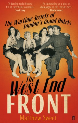 The West End Front: The Wartime Secrets of London's Grand Hotels von Faber & Faber