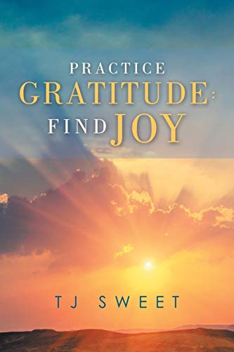 Practice Gratitude: Find Joy von Balboa Press