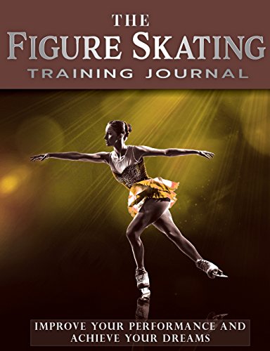 The Figure Skating Training Journal: Improve Your Performance and Achieve Your Dreams (Gold Ed) (Achieve Your Dreams Sports Training Journal)