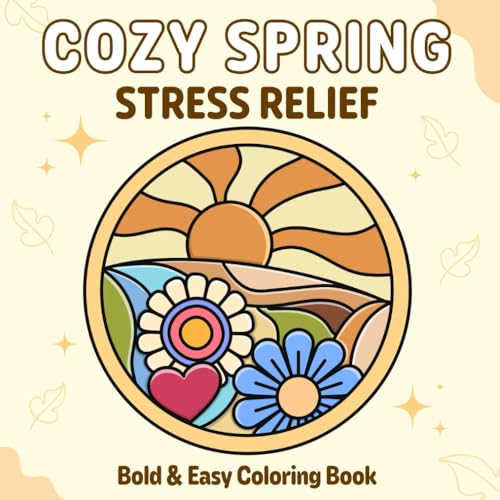 Cozy Spring Stress Relief: Bold and Easy Coloring Book for Adults and Teens – Simple Spring Designs Featuring Stained Glass, Mandalas & Patterns with Nature Themes, Flowers, Plants, and Cute Animals Cozy Spring Stress Relief: Bold and Easy Coloring Book for Adults and Teens – Simple Spring Designs Featuring Stained Glass, Mandalas & Patterns with Nature Themes, Flowers, Plants, and Cute Animals von Independently published