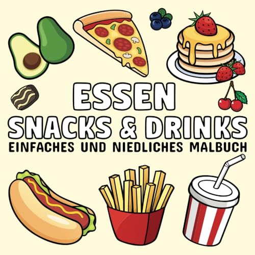 Essen Snacks & Drinks: Einfaches und niedliches Malbuch für Erwachsene und Kinder, mit einer Vielzahl von leckeren und gesunden Lebensmitteln, Getränken, Desserts, Gemüse und Obst. Essen Snacks & Drinks: Einfaches und niedliches Malbuch für Erwachsene und Kinder, mit einer Vielzahl von leckeren und gesunden Lebensmitteln, Getränken, Desserts, Gemüse und Obst.