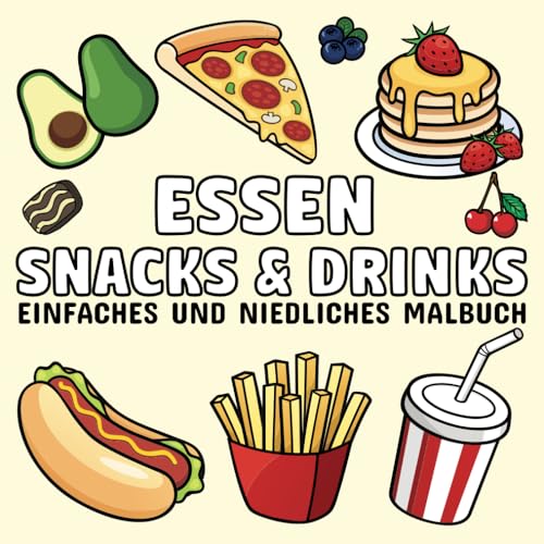 Essen Snacks & Drinks: Einfaches und niedliches Malbuch für Erwachsene und Kinder, mit einer Vielzahl von leckeren und gesunden Lebensmitteln, Getränken, Desserts, Gemüse und Obst. Essen Snacks & Drinks: Einfaches und niedliches Malbuch für Erwachsene und Kinder, mit einer Vielzahl von leckeren und gesunden Lebensmitteln, Getränken, Desserts, Gemüse und Obst.