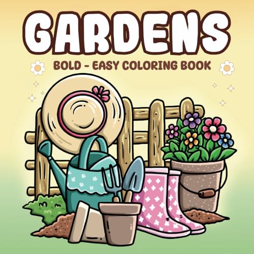 Gardens: Bold & Easy Coloring Book: Into Gardens for Relaxation with Simple Nature Themes, Plants, Flowers, and Cute Animals for Adults and Teens Gardens: Bold & Easy Coloring Book: Into Gardens for Relaxation with Simple Nature Themes, Plants, Flowers, and Cute Animals for Adults and Teens von Independently published