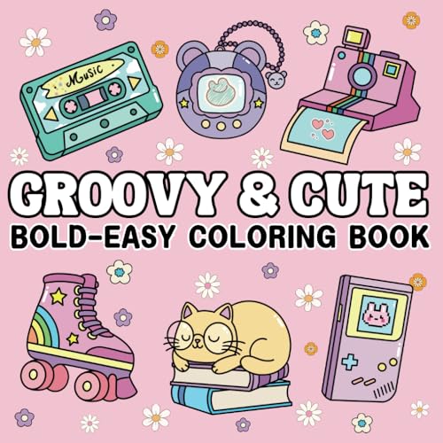 Groovy & Cute Coloring Book: Bold and Easy Coloring Pages with Retro, Nostalgic, and Super Cute Things for Adults and Kids Groovy & Cute Coloring Book: Bold and Easy Coloring Pages with Retro, Nostalgic, and Super Cute Things for Adults and Kids von Independently published