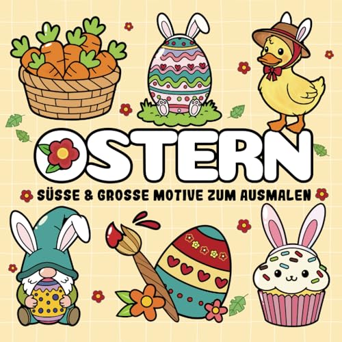 Ostern Malbuch für Kinder und Erwachsene: Süße und Große Ostermotive zum Ausmalen mit Osterhasen, Ostereiern, Osterlämmern, Frühlingsszenen und Mehr! Ostern Malbuch für Kinder und Erwachsene: Süße und Große Ostermotive zum Ausmalen mit Osterhasen, Ostereiern, Osterlämmern, Frühlingsszenen und Mehr! von Independently published