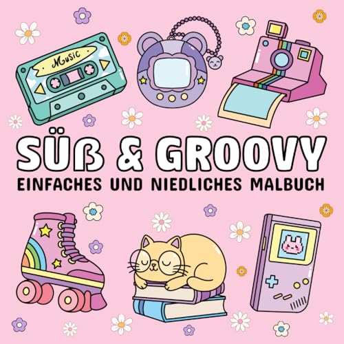 Süß und Groovy-Einfaches und niedliches Malbuch: 52 einfache, deutlich große Motive mit dicken und klaren Linien für Erwachsene und Kinder, perfekt zur Entspannung und Stressabbau. Süß und Groovy-Einfaches und niedliches Malbuch: 52 einfache, deutlich große Motive mit dicken und klaren Linien für Erwachsene und Kinder, perfekt zur Entspannung und Stressabbau.