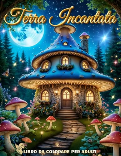 Terra Incantata - Libro da Colorare per adulti: Esplora Paesaggi Incantati colorando Fate, Regine degli Elfi, Animali Magici e Case Fatate | Album da ... Antistress per Adulti, Anziani e Adolescenti. Terra Incantata - Libro da Colorare per adulti: Esplora Paesaggi Incantati colorando Fate, Regine degli Elfi, Animali Magici e Case Fatate | Album da ... Antistress per Adulti, Anziani e Adolescenti.