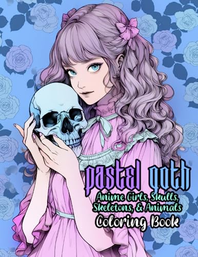 Pastel Goth Anime Girls, Skulls, Skeletons, & Animals Coloring Book