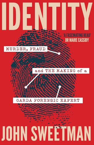 Identity: Murder, Fraud and the Making of a Garda Forensic Expert Identity: Murder, Fraud and the Making of a Garda Forensic Expert von Hachette Books Ireland