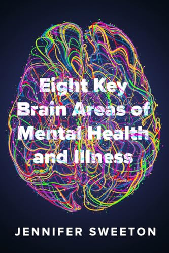 Eight Key Brain Areas of Mental Health and Illness von WW Norton & Co