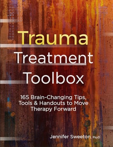 Trauma Treatment Toolbox: 165 Brain-Changing Tips, Tools & Handouts to Move Therapy Forward von Pesi, Inc