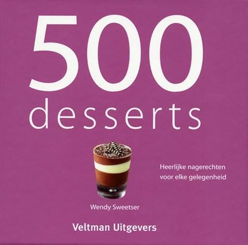500 Desserts: heerlijke nagerechten voor elke gelegenheid von Spiru