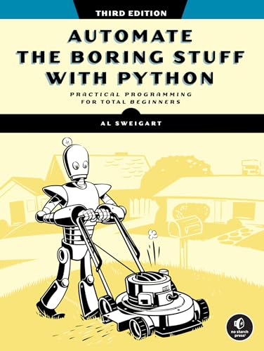 Automate the Boring Stuff with Python, 3rd Edition: Practical Programming for Total Beginners von No Starch Press