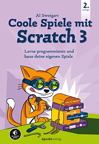 Coole Spiele mit Scratch 3: Lerne programmieren und baue deine eigenen Spiele von dpunkt.verlag GmbH